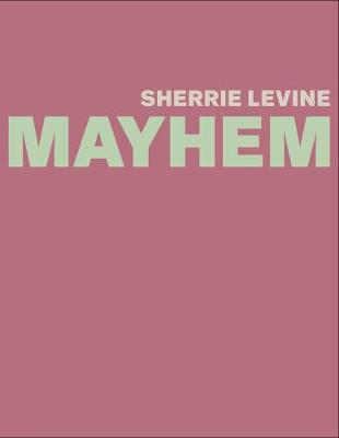 Book cover for Sherrie Levine: MAYHEM