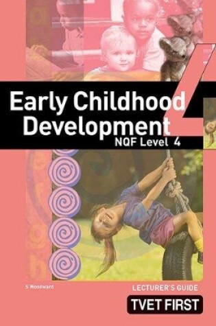 Cover of Early Childhood Development NQF4 Lecturer's Guide