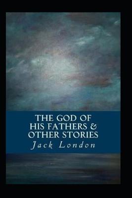 Book cover for The God of his Fathers & Other Stories by Jack London