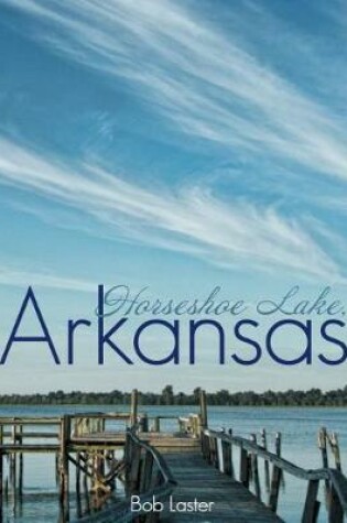 Cover of Horseshoe Lake, Arkansas