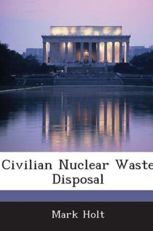 Cover of Civilian Nuclear Waste Disposal