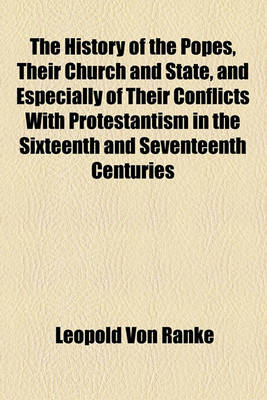 Book cover for The History of the Popes, Their Church and State, and Especially of Their Conflicts with Protestantism in the Sixteenth and Seventeenth Centuries