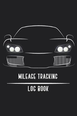 Book cover for Mileage Tracking Log Book