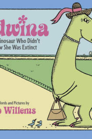 Cover of Edwina: The Dinosaur Who Didn't Know She Was Extinct
