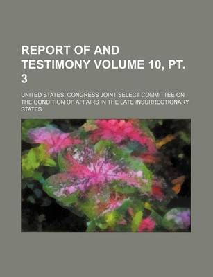 Book cover for Report of and Testimony Volume 10, PT. 3