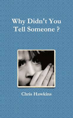 Book cover for Why Didn't You Tell Someone ?