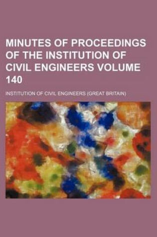 Cover of Minutes of Proceedings of the Institution of Civil Engineers Volume 140