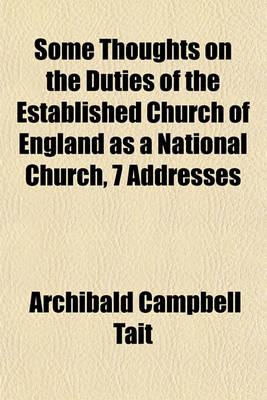 Book cover for Some Thoughts on the Duties of the Established Church of England as a National Church, 7 Addresses