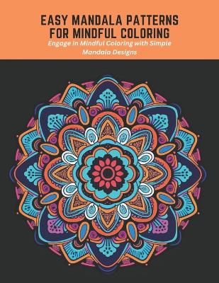 Book cover for Easy Mandala Patterns for Mindful Coloring