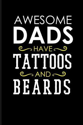 Book cover for Awesome Dads Have Tattoos and Beards