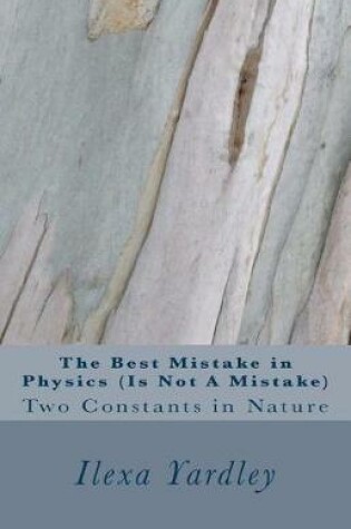 Cover of The Best Mistake in Physics (Is Not A Mistake)