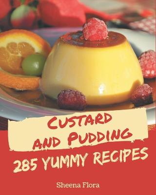 Book cover for 285 Yummy Custard and Pudding Recipes