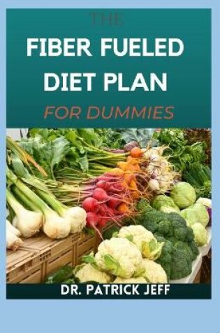 Cover of The Fiber Fueled Diet Plan for Dummies