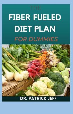 Book cover for The Fiber Fueled Diet Plan for Dummies