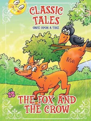 Book cover for Classic Tales Once Upon a Time - The Fox and the Crow