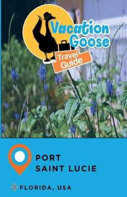 Book cover for Vacation Goose Travel Guide Port Saint Lucie Florida, USA