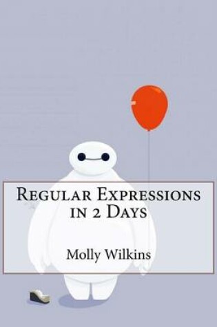 Cover of Regular Expressions in 2 Days