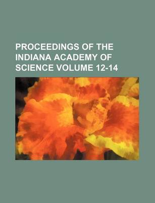 Book cover for Proceedings of the Indiana Academy of Science Volume 12-14