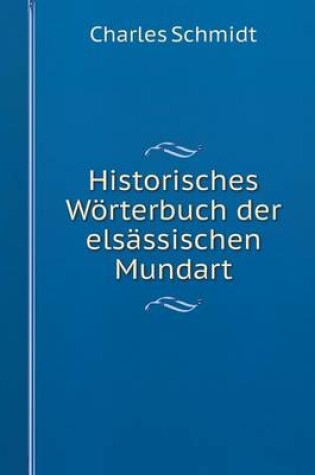 Cover of Historisches Wörterbuch der elsässischen Mundart
