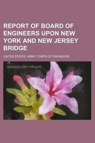 Cover of Report of Board of Engineers Upon New York and New Jersey Bridge