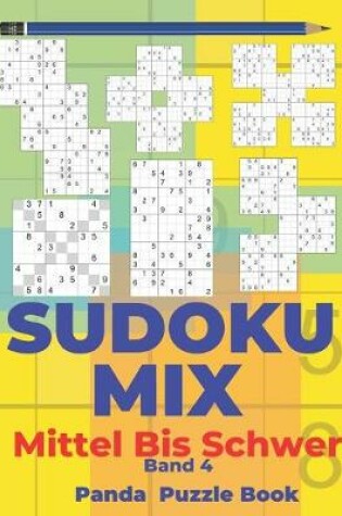 Cover of Sudoku Mix Mittel Bis Schwer - Band 4