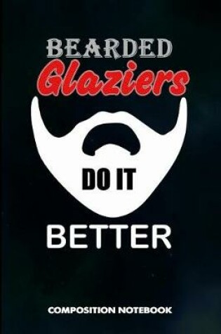 Cover of Bearded Glaziers Do It Better