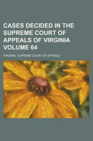 Cover of Cases Decided in the Supreme Court of Appeals of Virginia Volume 64