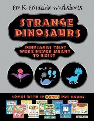 Book cover for Pre K Printable Worksheets (Strange Dinosaurs - Cut and Paste)