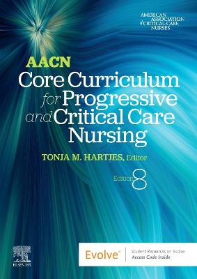 Cover of Aacn Core Curriculum for Progressive and Critical Care Nursing - E-Book