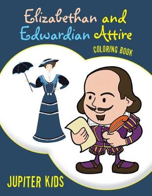 Book cover for Elizabethan and Edwardian Attire Coloring Book