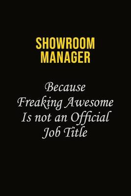 Book cover for Showroom Manager Because Freaking Awesome Is Not An Official Job Title