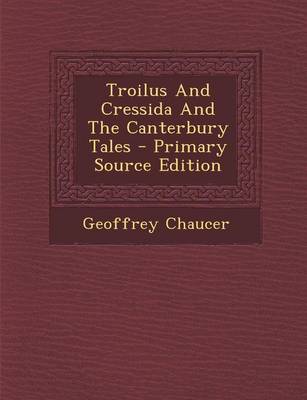 Book cover for Troilus and Cressida and the Canterbury Tales - Primary Source Edition