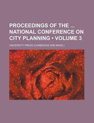 Book cover for Proceedings of the National Conference on City Planning (Volume 3 )