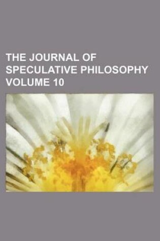 Cover of The Journal of Speculative Philosophy Volume 10