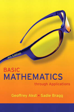 Cover of Basic Mathematics Through Applications Value Pack (Includes Mymathlab/Mystatlab Student Access Kit & Video Lectures on DVD with Optional Captioning for Basic Mathematics, Basic Mathematics Through Applications)