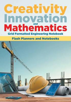 Book cover for Creativity, Innovation, and Mathematics