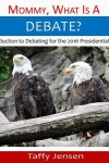 Book cover for Mommy, What is a Debate?