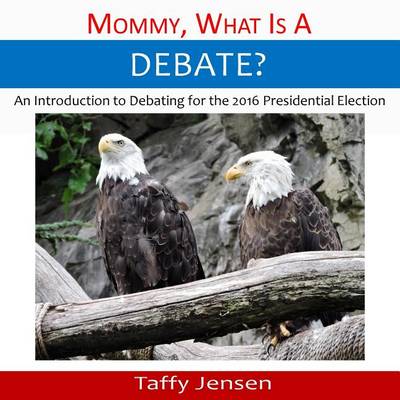 Book cover for Mommy, What is a Debate?