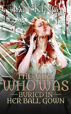 Book cover for The Girl Who Was Buried in Her Ball Gown