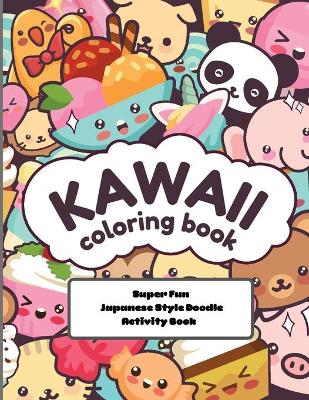Book cover for kawaii Coloring Book Super Fun Japanese Style Doodle Activity Book