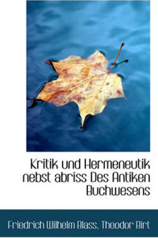Cover of Kritik Und Hermeneutik Nebst Abriss Des Antiken Buchwesens