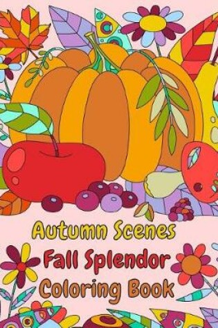 Cover of Autumn Scenes Fall Splendor Coloring Book
