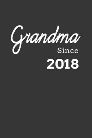 Cover of Grandma Since 2018 Notebook