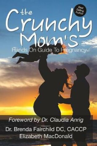 Cover of The Crunchy Mom's Hands on Guide to Pregnancy