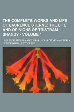 Cover of The Complete Works and Life of Laurence Sterne (Volume 1); The Life and Opinions of Tristram Shandy