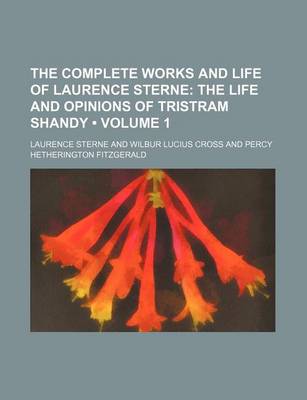 Book cover for The Complete Works and Life of Laurence Sterne (Volume 1); The Life and Opinions of Tristram Shandy