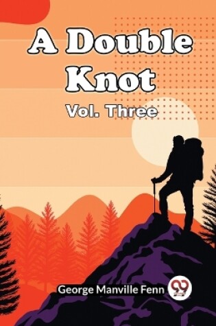 Cover of A Double Knot Vol. Three