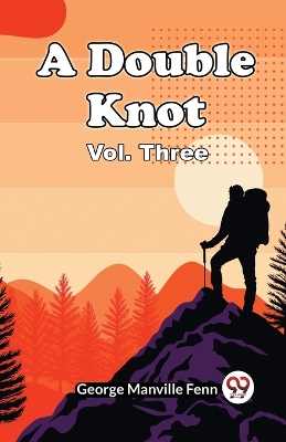 Book cover for A Double Knot Vol. Three