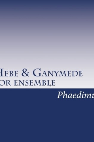 Cover of Hebe & Ganymede, for ensemble