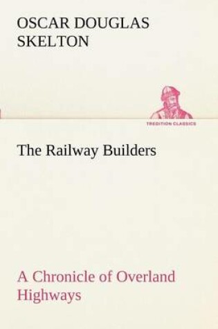 Cover of The Railway Builders A Chronicle of Overland Highways